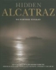 Hidden Alcatraz The Fortress Revealed - 