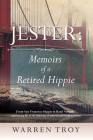 Jester: Memoirs of a Retired Hippie